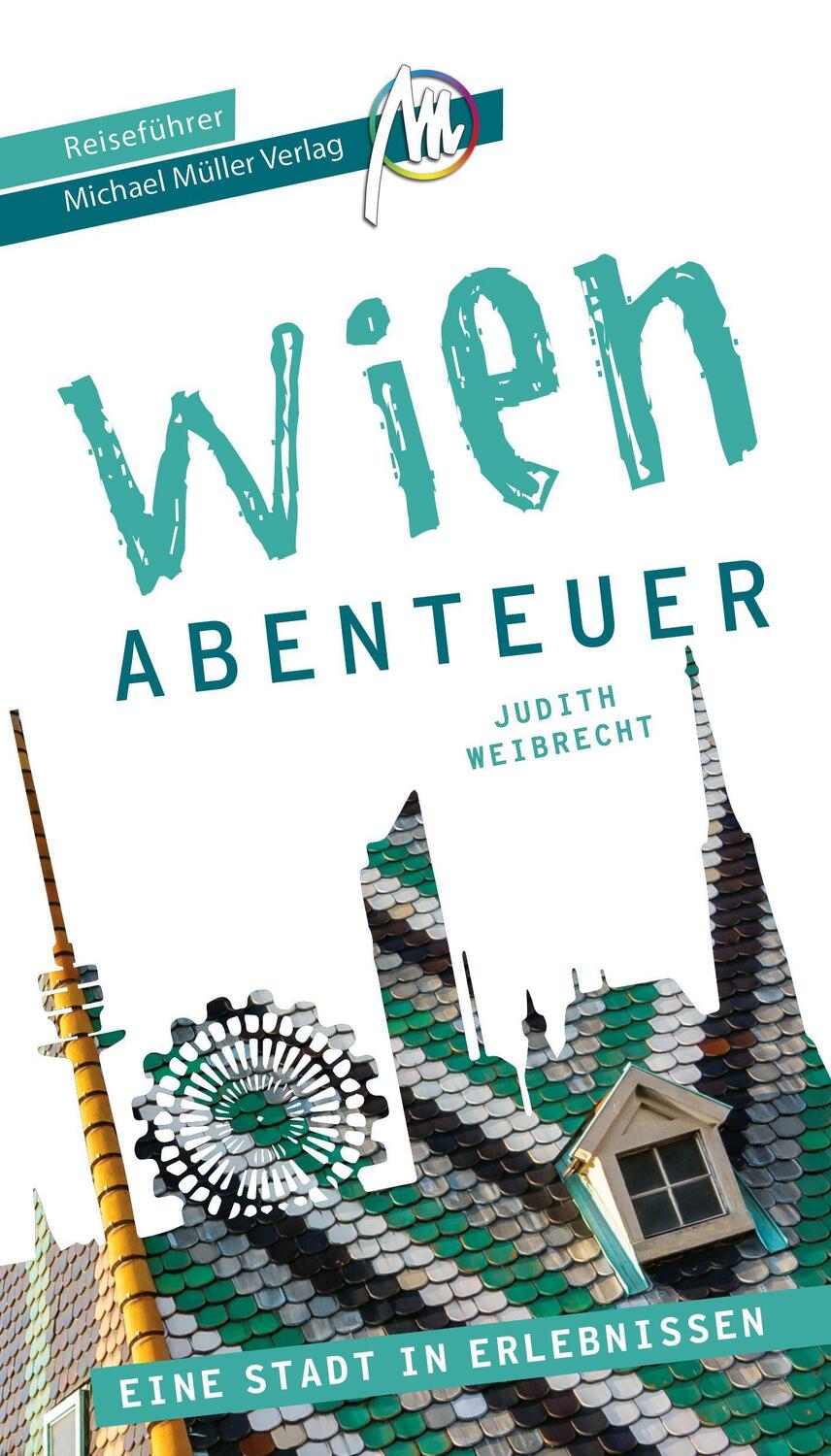 Cover: 9783966851879 | Wien - Abenteuer Reiseführer Michael Müller Verlag | Judith Weibrecht
