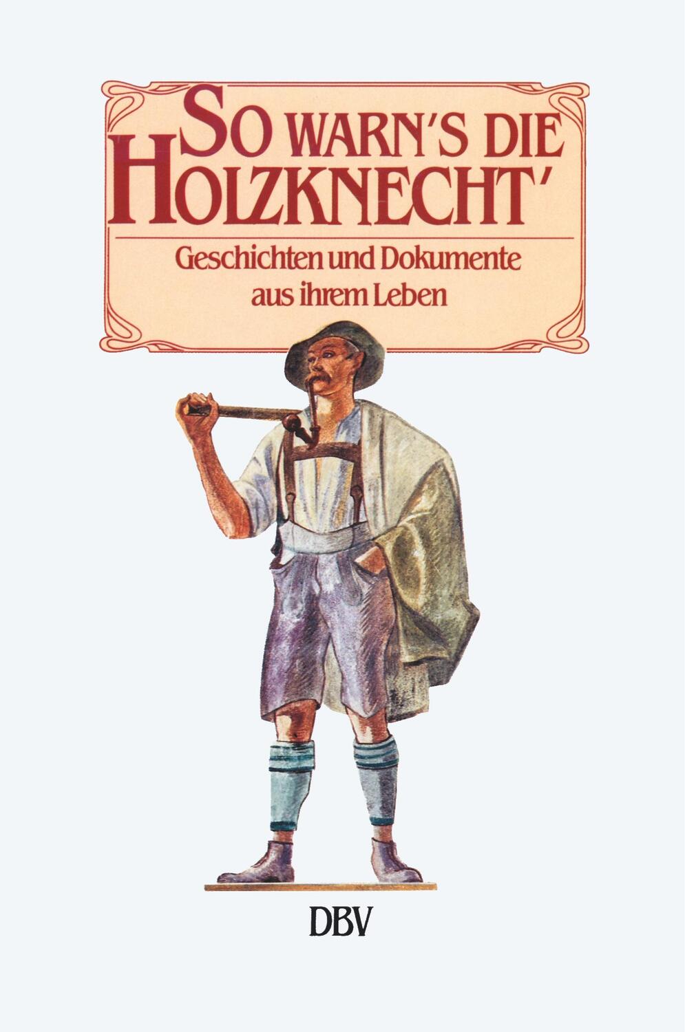 Cover: 9783886400553 | So warn's die Holzknecht'. | Robert Matzek | Buch | Deutsch | 1992