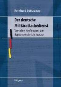 Cover: 9783938863343 | Der deutsche Militärattachédienst | Reinhard Bettzuege | Buch | 336 S.