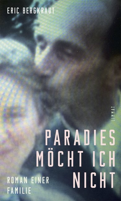 Cover: 9783857918810 | Paradies möcht ich nicht | Roman einer Familie | Eric Bergkraut | Buch