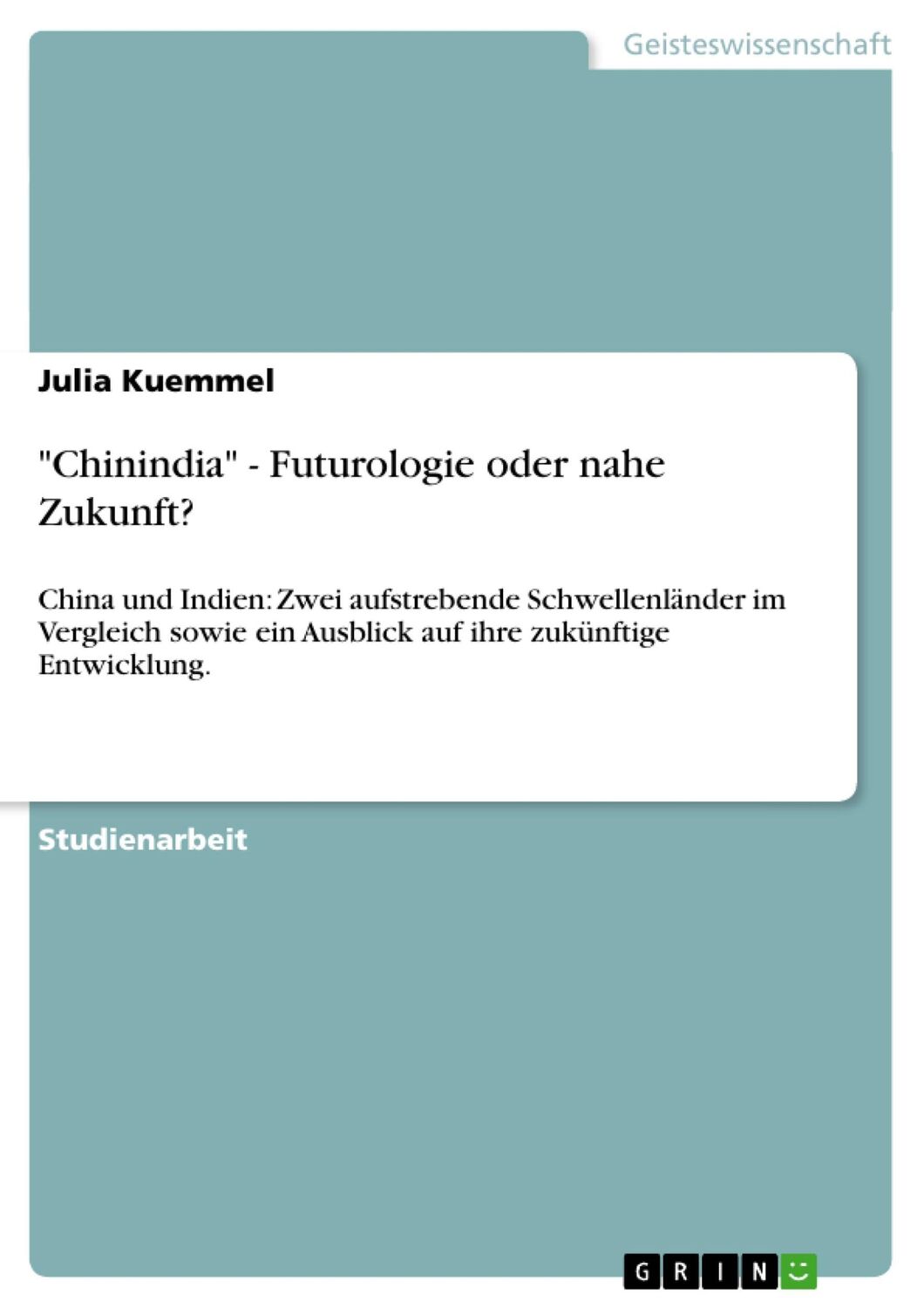 Cover: 9783640476244 | "Chinindia" - Futurologie oder nahe Zukunft? | Julia Kuemmel | Buch