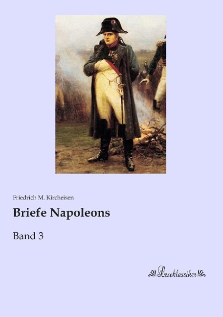 Cover: 9783955636203 | Briefe Napoleons | Band 3 | Friedrich M. Kircheisen | Taschenbuch