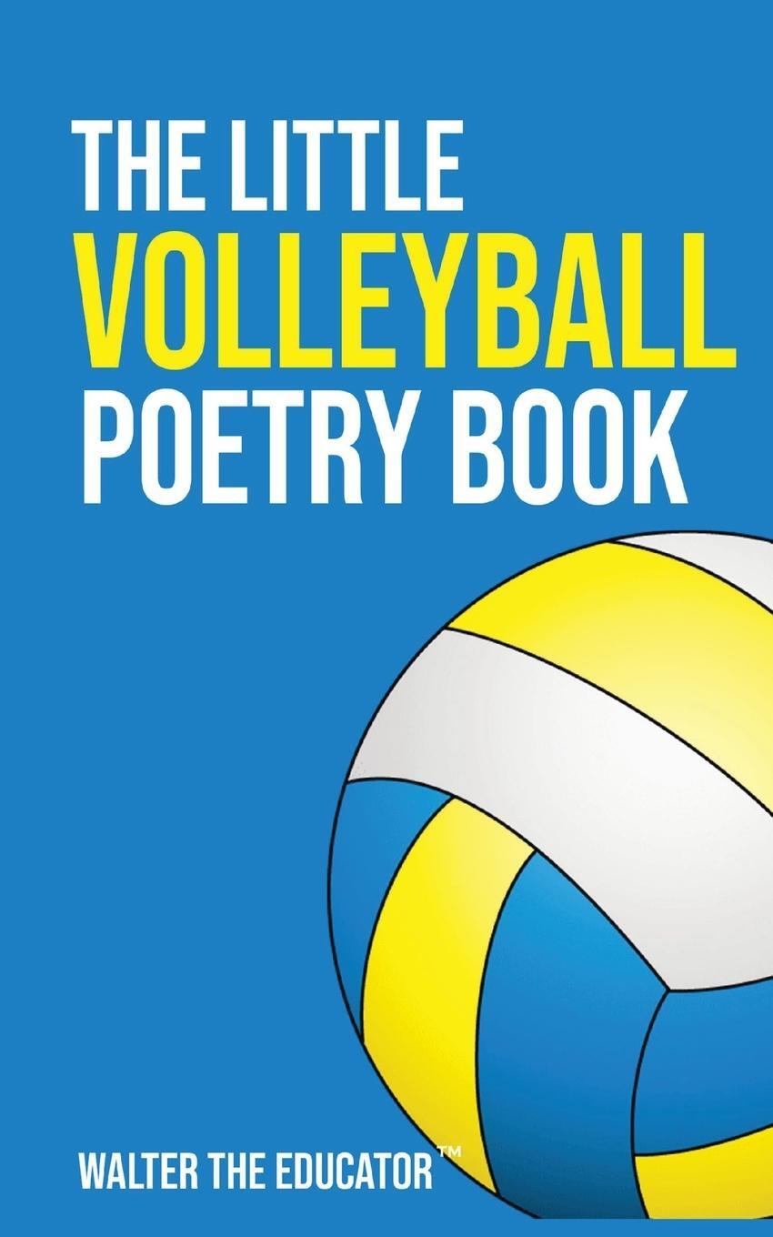 Cover: 9781088231180 | The Little Volleyball Poetry Book | Walter the Educator | Taschenbuch