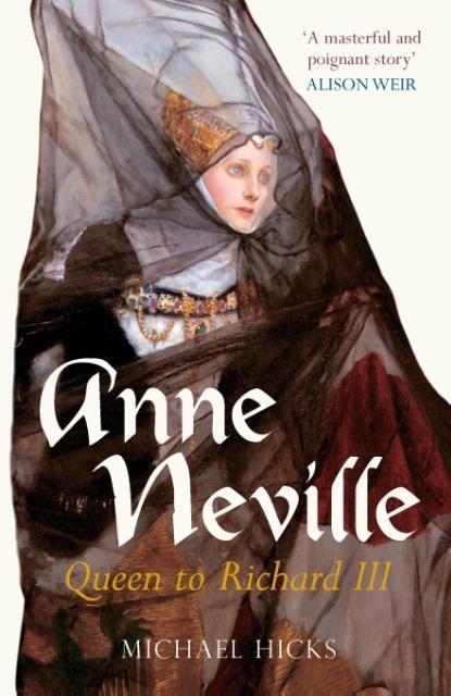 Cover: 9780752441290 | Anne Neville | Queen to Richard III | Prof Michael Hicks | Taschenbuch