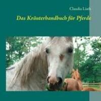 Cover: 9783844814996 | Das Kräuterhandbuch für Pferde | Altes Pflanzenwissen neu entdeckt