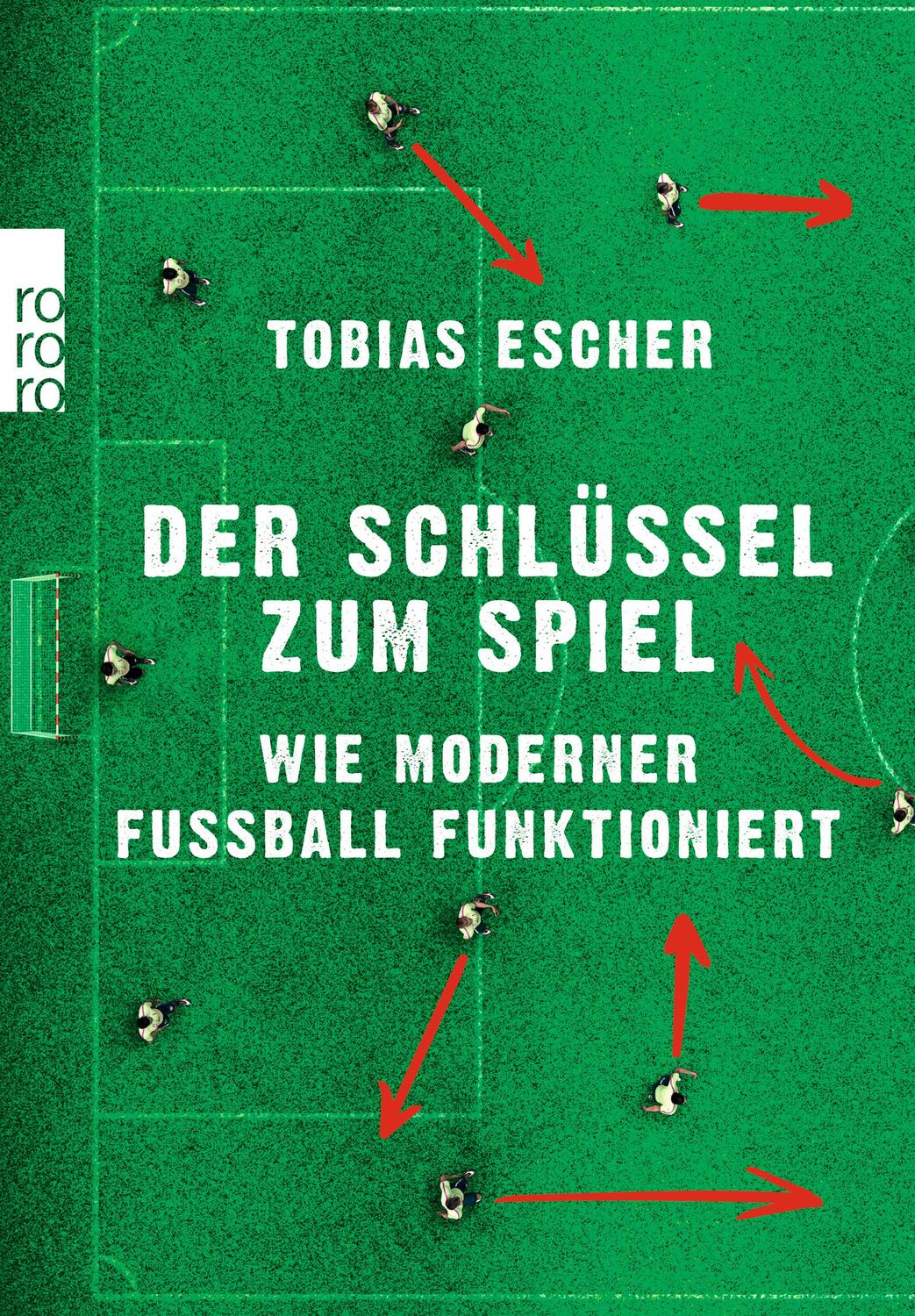 Cover: 9783499001987 | Der Schlüssel zum Spiel | Wie moderner Fußball funktioniert | Escher