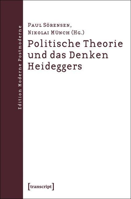 Cover: 9783837623895 | Politische Theorie und das Denken Heideggers | Taschenbuch | 252 S.