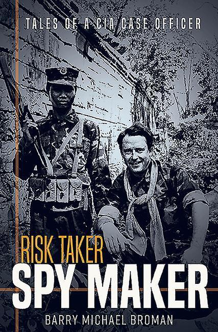 Cover: 9781612008967 | Risk Taker, Spy Maker: Tales of a CIA Case Officer | Broman | Buch