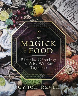 Cover: 9780738760858 | The Magick of Food | Rituals, Offerings &amp; Why We Eat Together | Raven