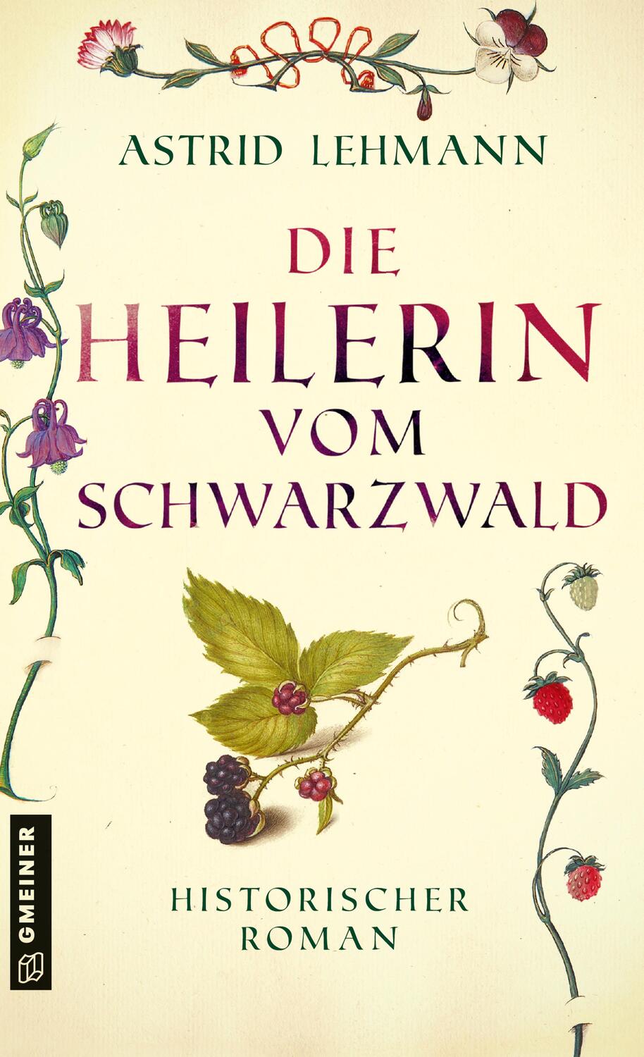 Cover: 9783839203439 | Die Heilerin vom Schwarzwald | Historischer Roman | Astrid Lehmann