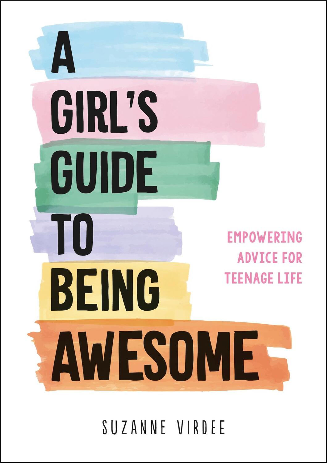 Cover: 9781787835368 | A Girl's Guide to Being Awesome | Empowering Advice for Teenage Life