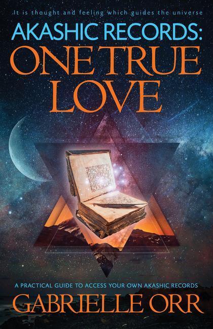 Cover: 9781940265582 | Akashic Records: One True Love: A Practical Guide to Access Your...