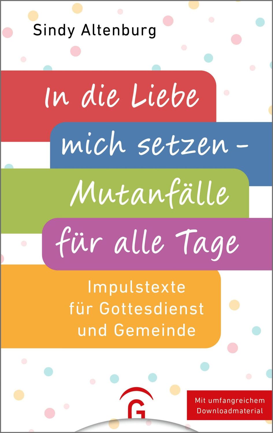 Cover: 9783579071039 | In die Liebe mich setzen - Mutanfälle für alle Tage | Sindy Altenburg