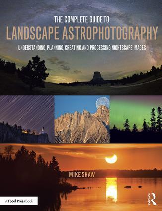 Cover: 9781138922860 | The Complete Guide to Landscape Astrophotography | Michael Shaw | Buch