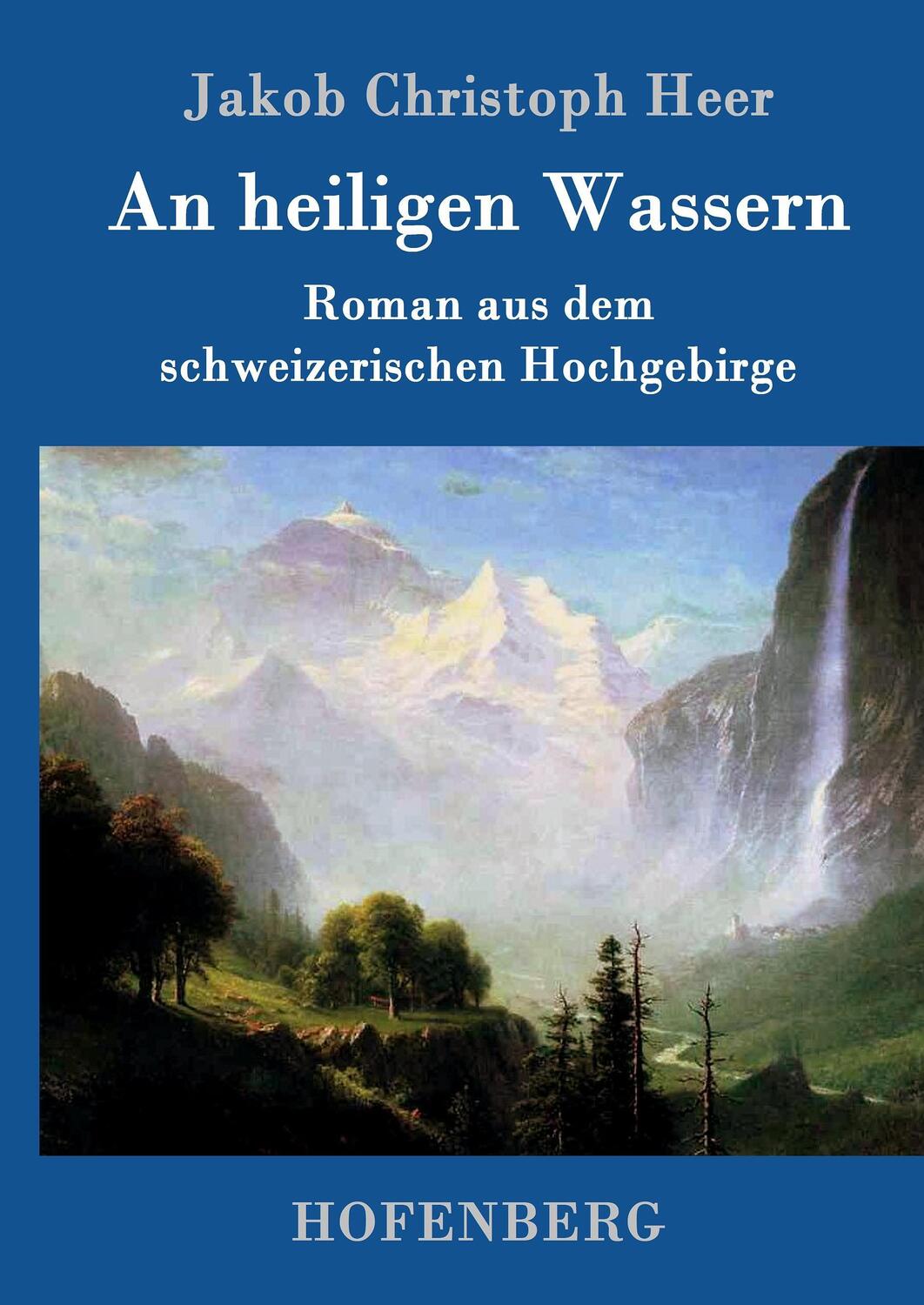 Cover: 9783861998983 | An heiligen Wassern | Roman aus dem schweizerischen Hochgebirge | Heer