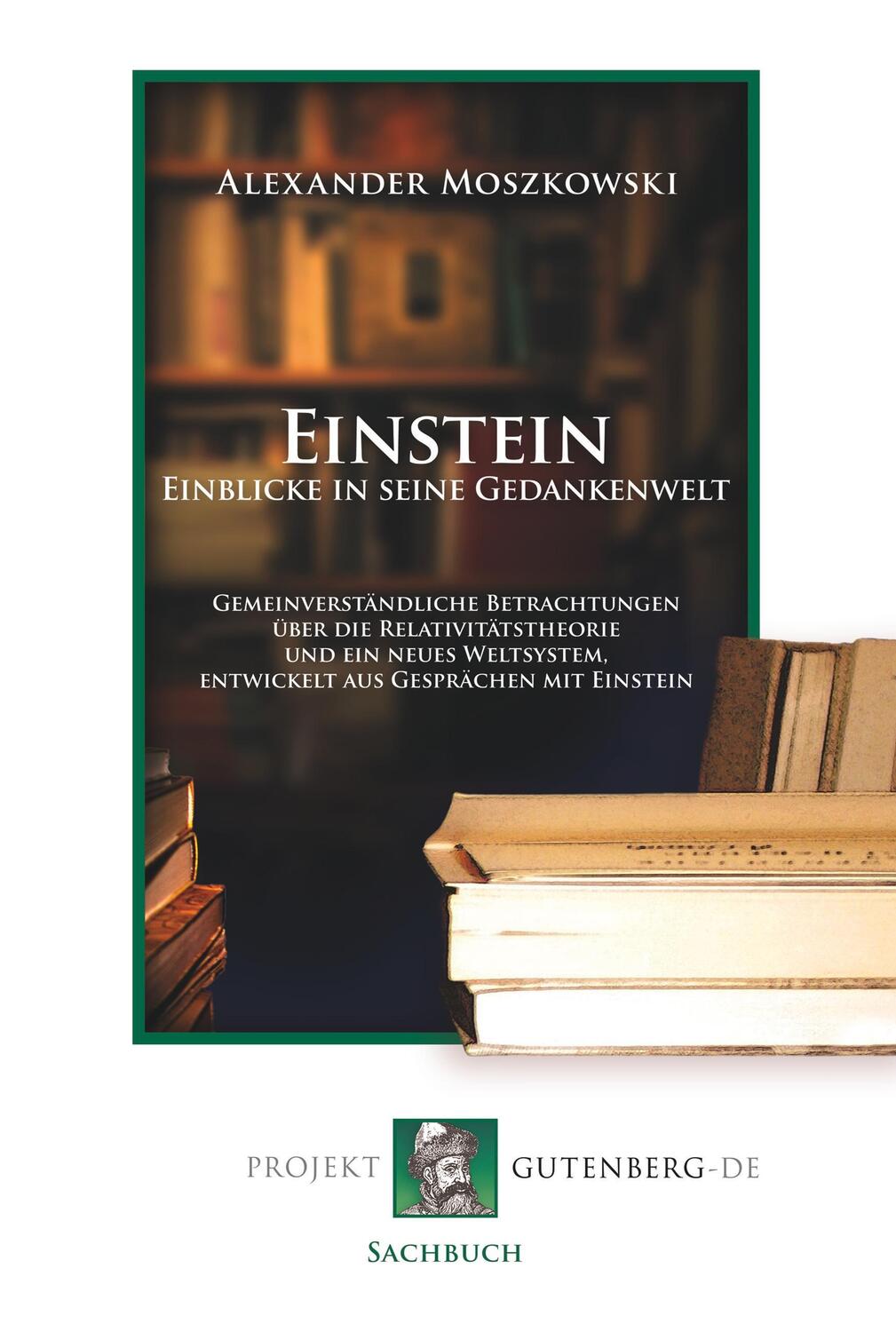 Cover: 9783865116864 | Einstein - Einblicke in seine Gedankenwelt | Alexander Moszkowski
