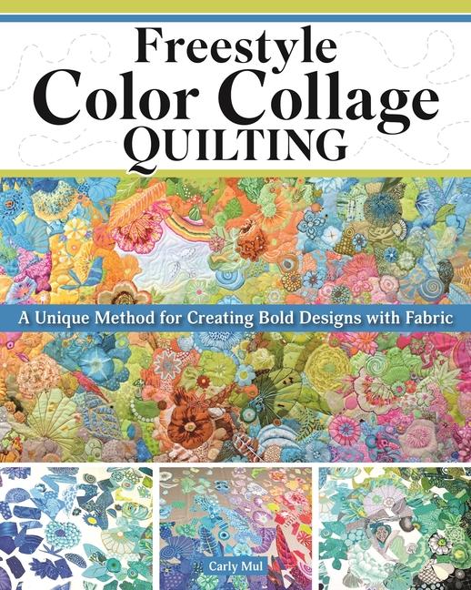 Cover: 9781639811175 | Freestyle Color Collage Quilting | Carly Mul | Taschenbuch | Englisch