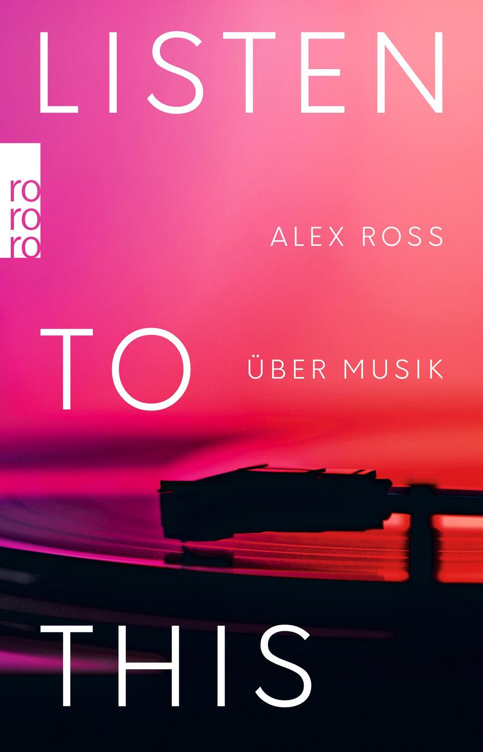 Cover: 9783499003806 | Listen To This | Über Musik | Alex Ross | Taschenbuch | Deutsch | 2020