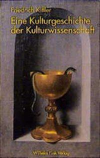 Cover: 9783770534180 | Eine Kulturgeschichte der Kulturwissenschaft | 2. Auflage | Kittler