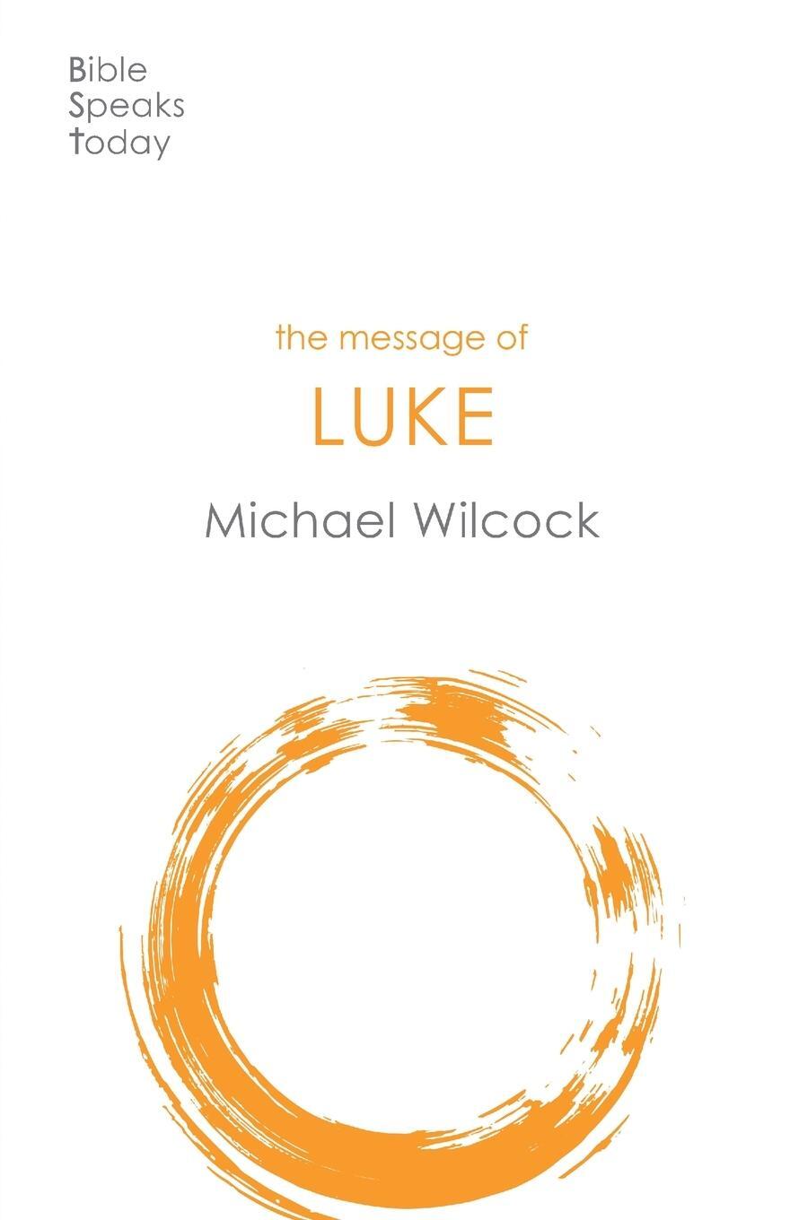 Cover: 9781789741469 | The Message of Luke | Saviour Of The World | Michael Wilcock | Buch