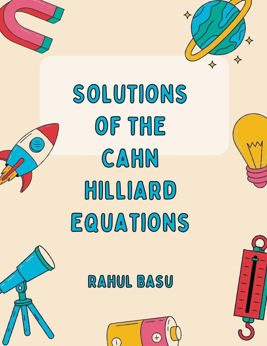 Cover: 9798224317004 | Solutions of the CAHN HILLIARD equations | Rahul Basu | Taschenbuch