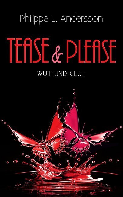 Cover: 9783964439741 | Tease &amp; Please - Wut und Glut | Philippa L. Andersson | Taschenbuch