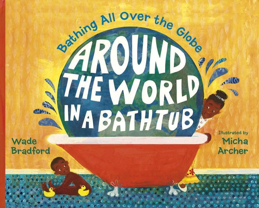 Cover: 9781580895446 | Around the World in a Bathtub | Bathing All Over the Globe | Bradford