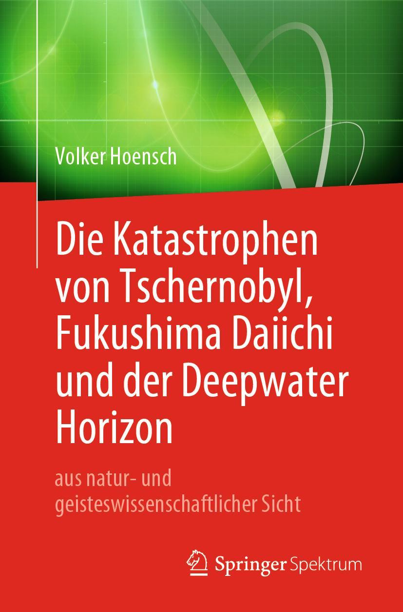 Cover: 9783662594476 | Die Katastrophen von Tschernobyl, Fukushima Daiichi und der...