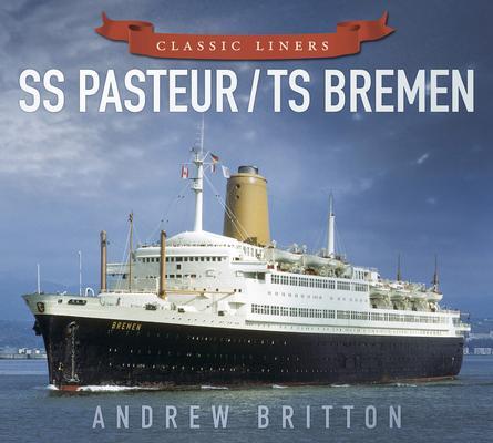 Cover: 9780750961011 | SS Pasteur/TS Bremen | Classic Liners | Andrew Britton | Taschenbuch