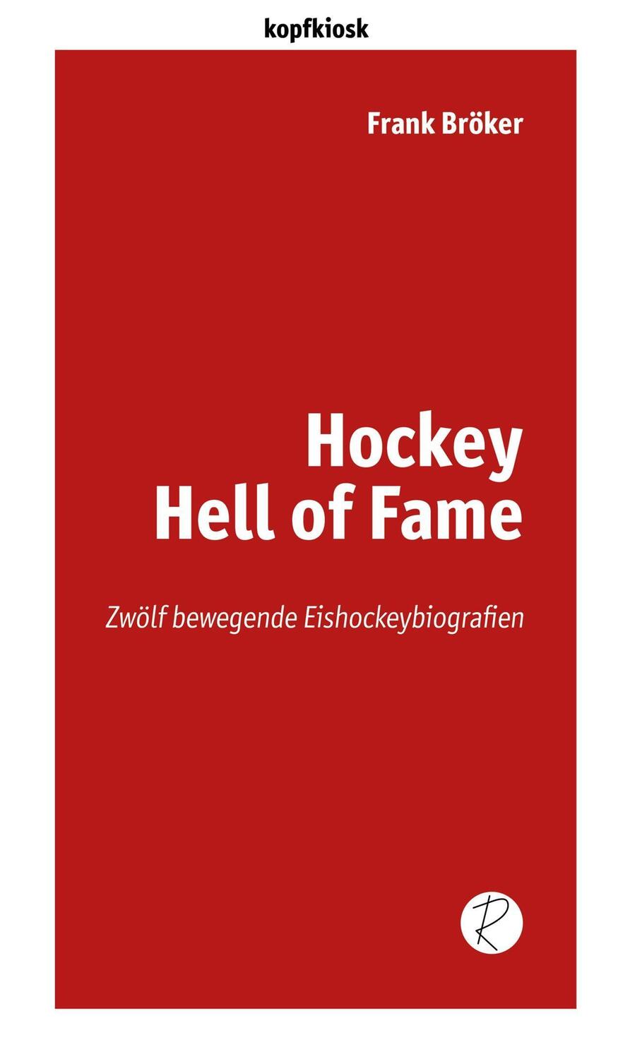 Cover: 9783945715031 | Hockey Hell of Fame | Zwölf bewegende Eishockeybiografien | Bröker