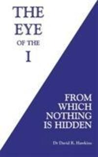 Cover: 9781781807682 | The Eye of the I | From Which Nothing Is Hidden | David R. Hawkins