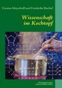 Cover: 9783839147382 | Wissenschaft im Kochtopf | Küchengeheimnisse wissenschaftlich erklärt