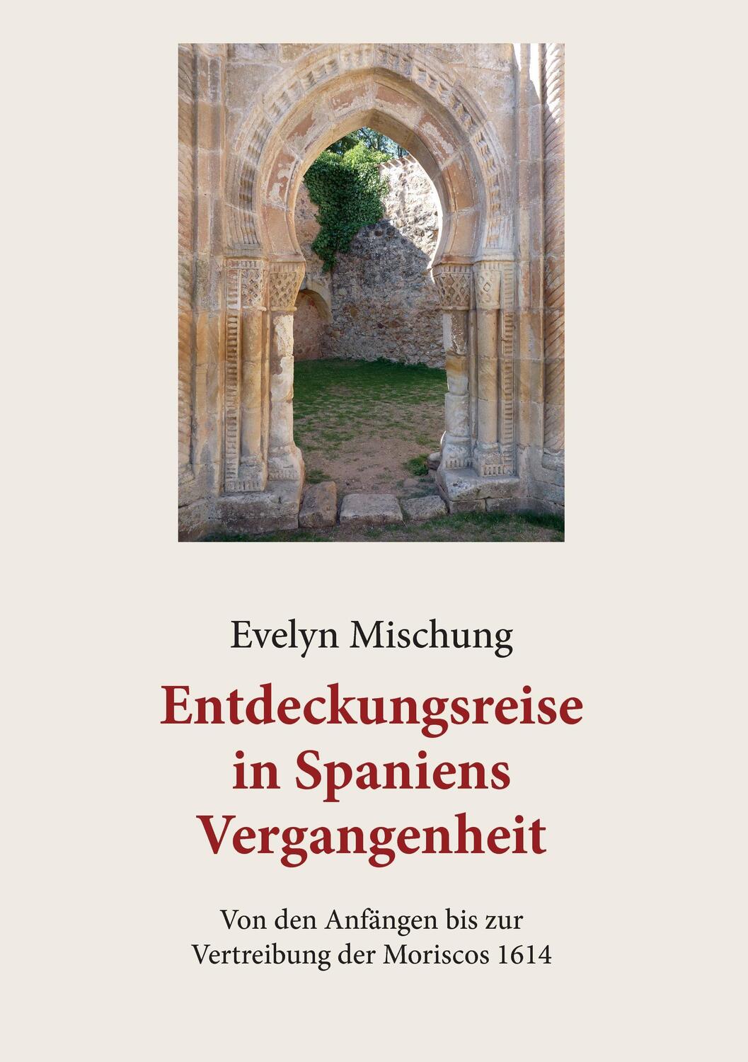 Cover: 9783738601350 | Entdeckungsreise in Spaniens Vergangenheit | Evelyn Mischung | Buch