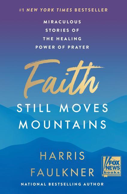 Cover: 9780063225930 | Faith Still Moves Mountains | Harris Faulkner | Buch | Gebunden | 2023