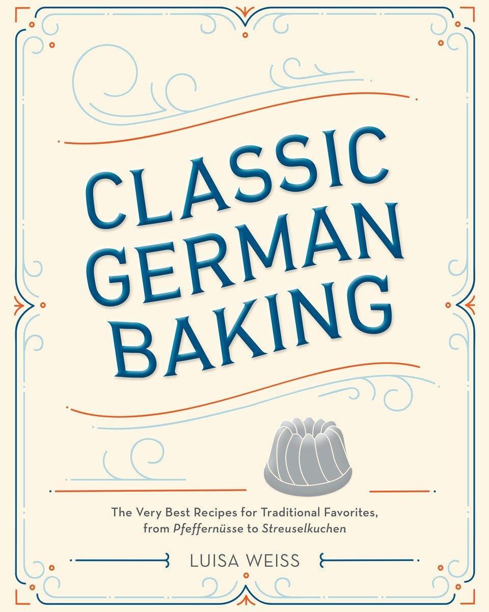 Cover: 9781607748250 | Classic German Baking | Luisa Weiss | Buch | 276 S. | Englisch | 2016