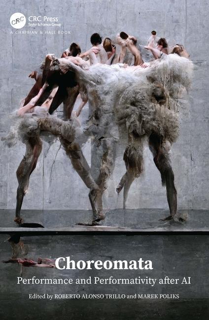 Cover: 9781032319919 | Choreomata | Performance and Performativity after AI | Poliks (u. a.)