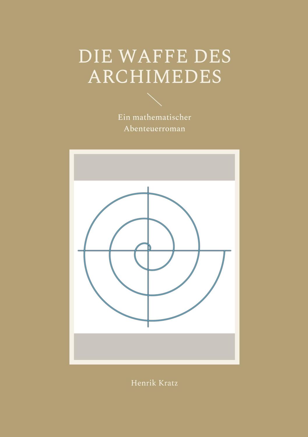 Cover: 9783756219339 | Die Waffe des Archimedes | Ein mathematischer Abenteuerroman | Kratz