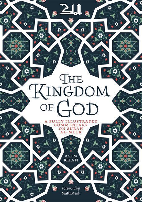 Cover: 9780860378655 | The Kingdom of God: A Fully Illustrated Commentary on Surah Al Mulk