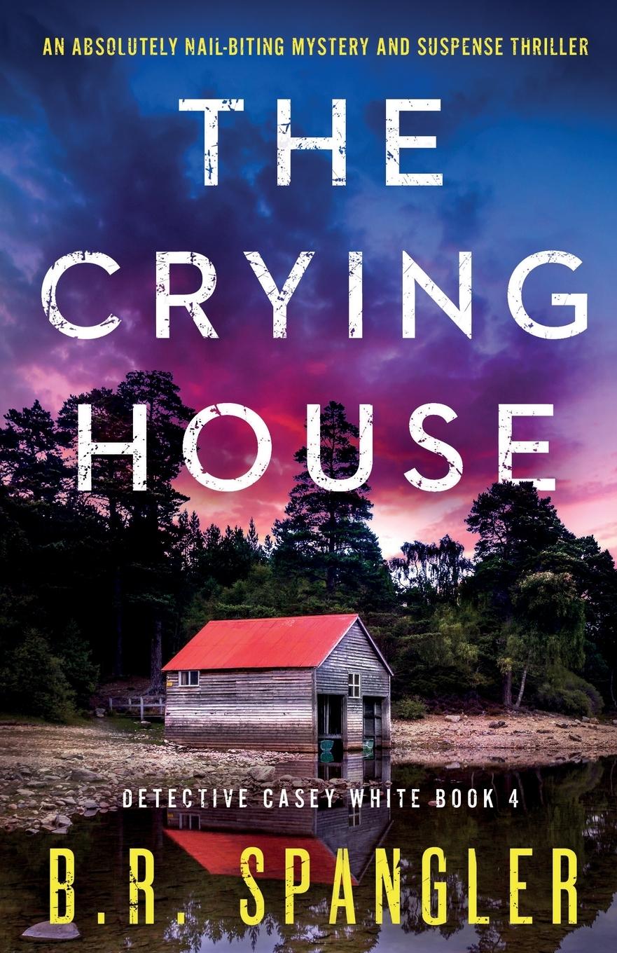 Cover: 9781800197183 | The Crying House | B. R. Spangler | Taschenbuch | Englisch | 2021