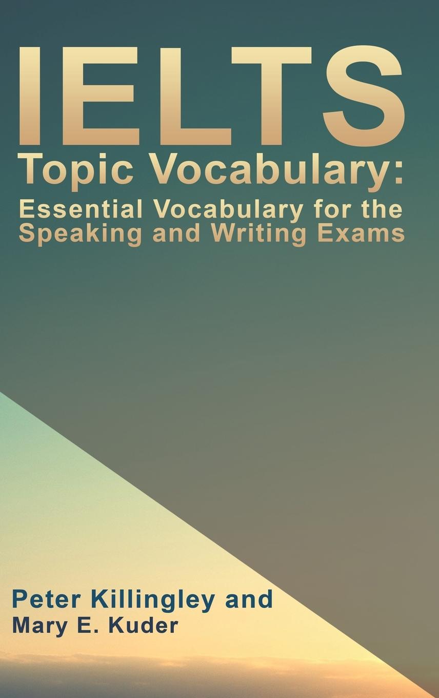 Cover: 9781786938688 | IELTS Topic Vocabulary | Peter Killingley (u. a.) | Buch | Gebunden