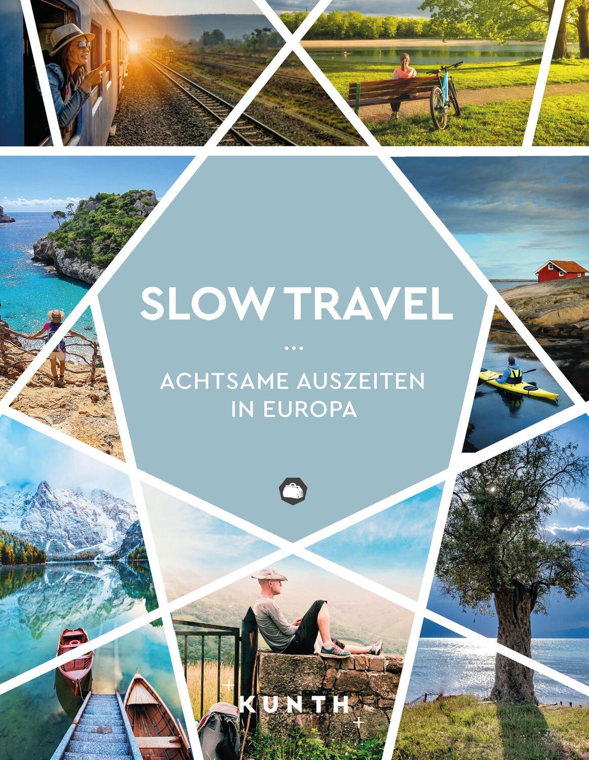 Cover: 9783969651827 | KUNTH Slow Travel | Achtsame Auszeiten in Europa | Bruschke (u. a.)