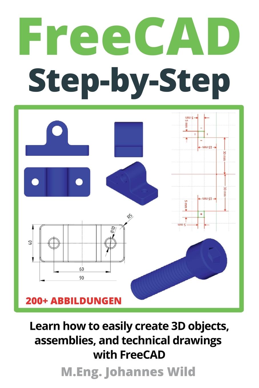 Cover: 9783987420924 | FreeCAD Step by Step | M. Eng. Johannes Wild | Taschenbuch | Englisch