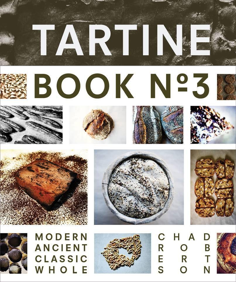 Cover: 9781452114309 | Tartine Book No. 3 | Ancient Modern Classic Whole | Chad Robertson