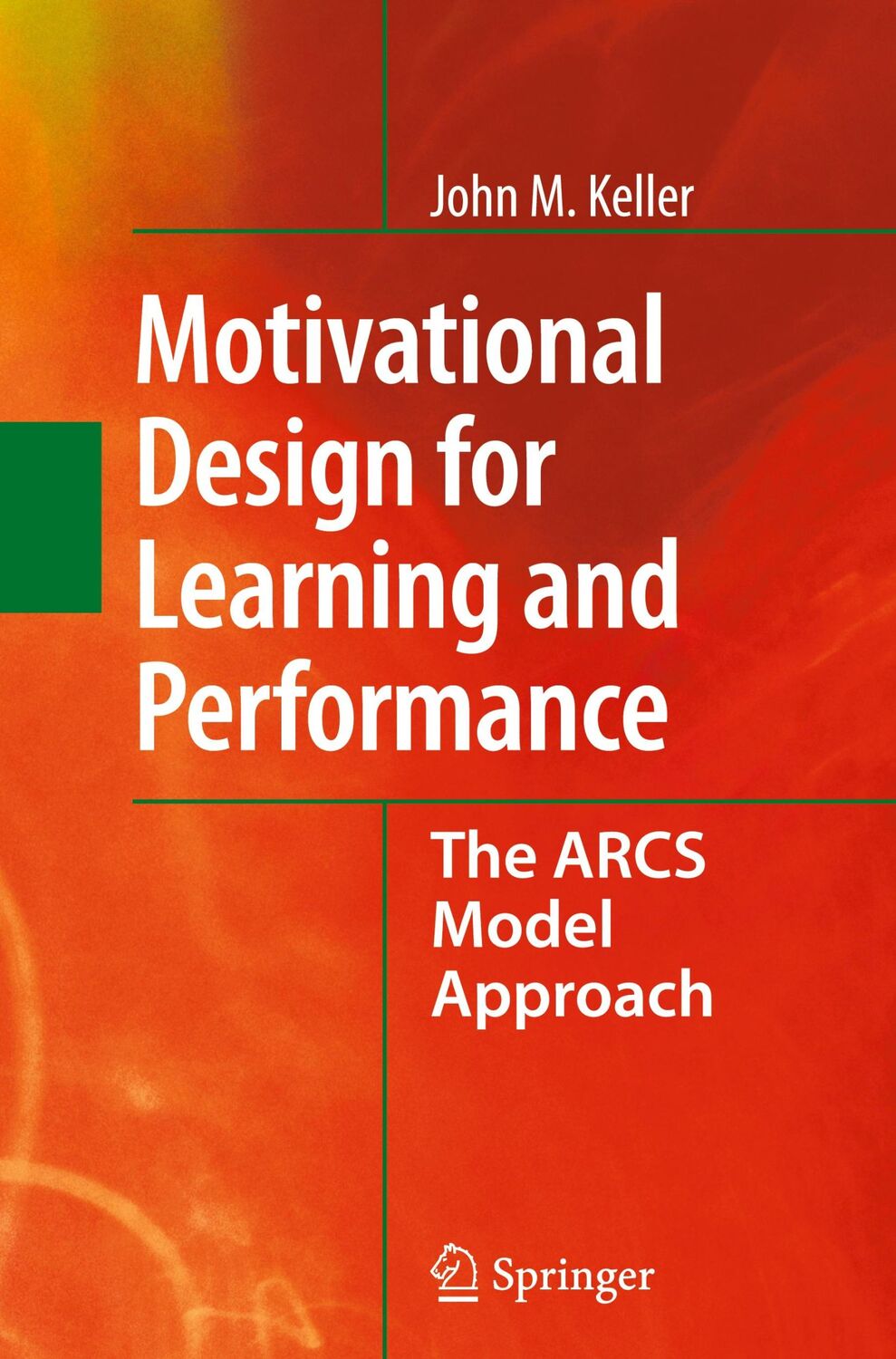 Cover: 9781441965790 | Motivational Design for Learning and Performance | John M. Keller