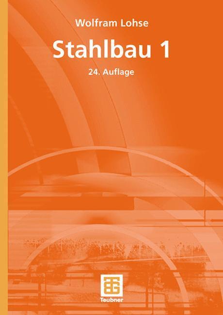 Cover: 9783663016038 | Stahlbau 1 | Wolfram Lohse | Taschenbuch | Paperback | 348 S. | 2012