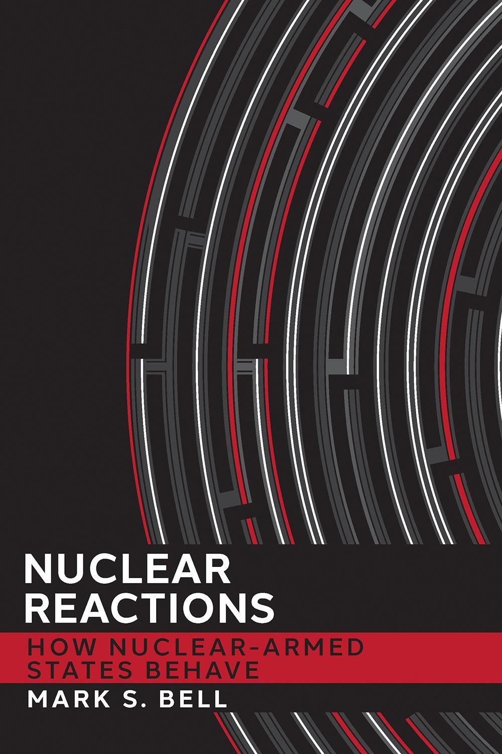 Cover: 9781501754166 | Nuclear Reactions | How Nuclear-Armed States Behave | Mark S. Bell