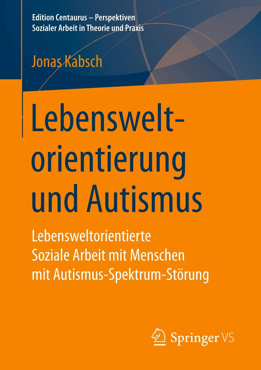 Cover: 9783658196196 | Lebensweltorientierung und Autismus | Jonas Kabsch | Taschenbuch