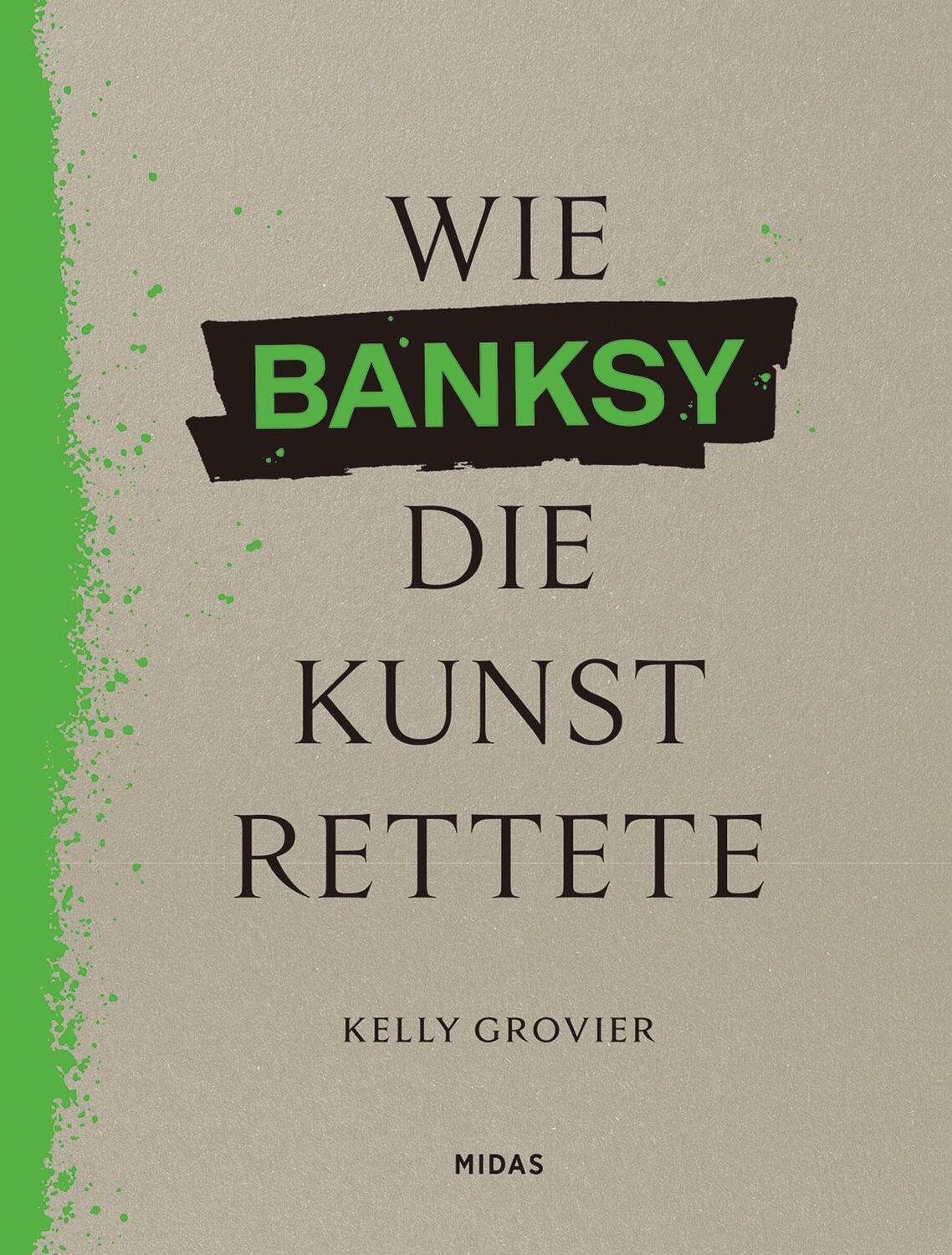 Cover: 9783038763055 | Wie BANKSY die Kunst rettete | Kelly Grovier | Buch | 224 S. | Deutsch