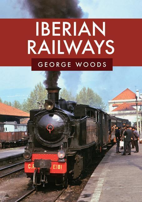 Cover: 9781445684437 | Iberian Railways | George Woods | Taschenbuch | Englisch | 2019