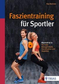 Cover: 9783432102306 | Faszientraining für Sportler | Kay Bartrow | Buch | 208 S. | Deutsch